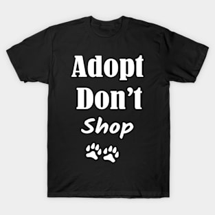 Adopt Don't Shop, Love Dogs, Gift For Dog Mom,Rescue Dogs T-Shirt